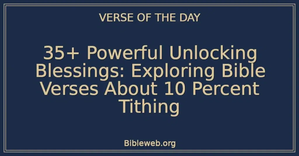 35+ Powerful Unlocking Blessings: Exploring Bible Verses About 10 Percent Tithing