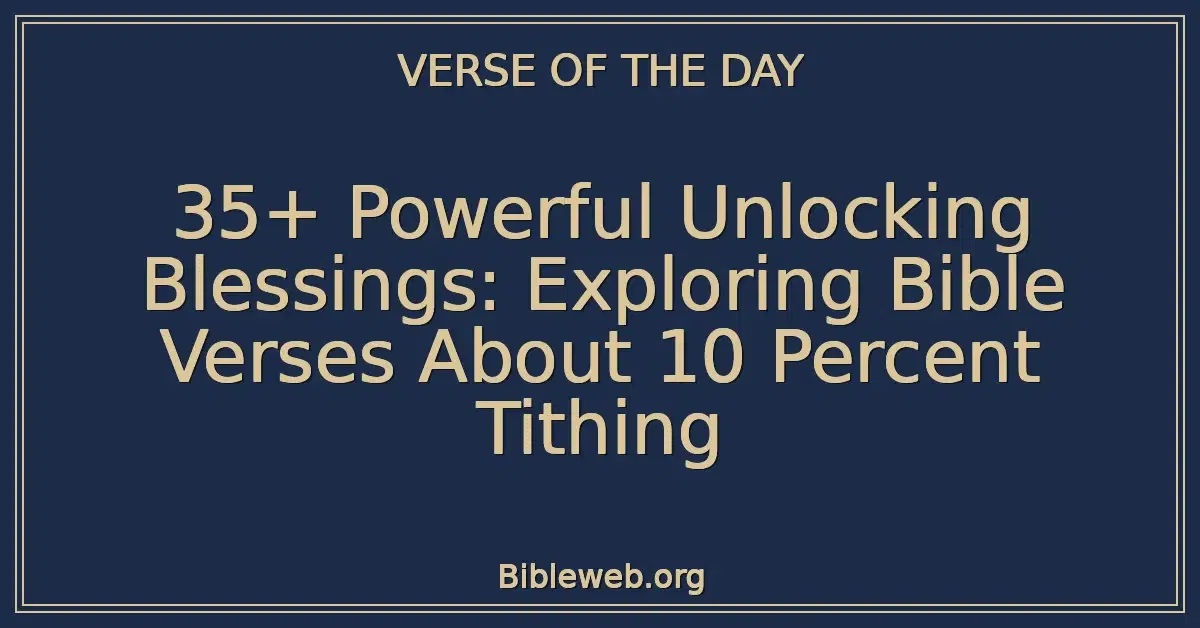 35+ Powerful Unlocking Blessings: Exploring Bible Verses About 10 Percent Tithing