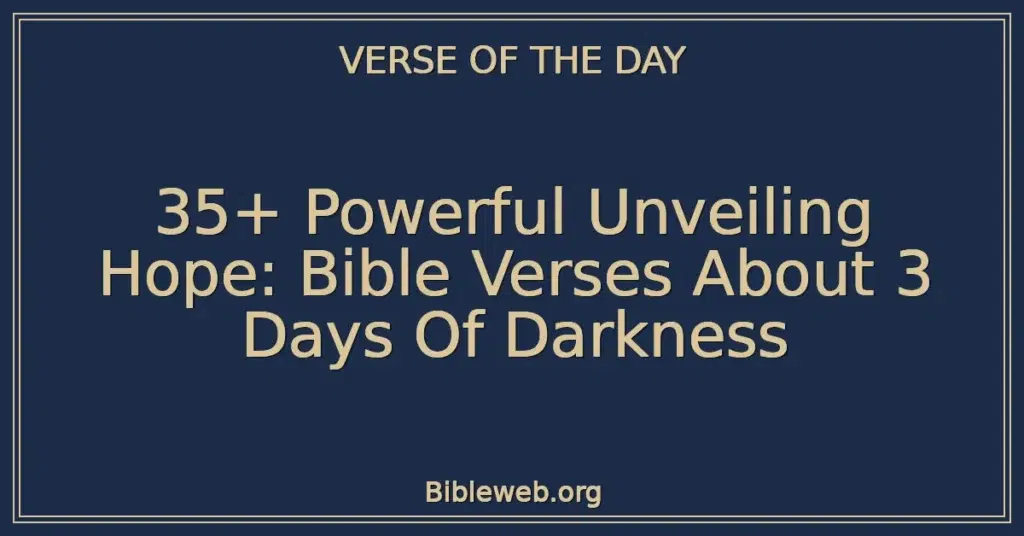 35+ Powerful Unveiling Hope: Bible Verses About 3 Days Of Darkness