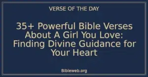 35+ Powerful Bible Verses About A Girl You Love: Finding Divine Guidance for Your Heart