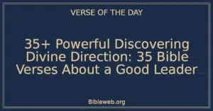 35+ Powerful Discovering Divine Direction: 35 Bible Verses About a Good Leader