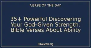 35+ Powerful Discovering Your God-Given Strength: Bible Verses About Ability