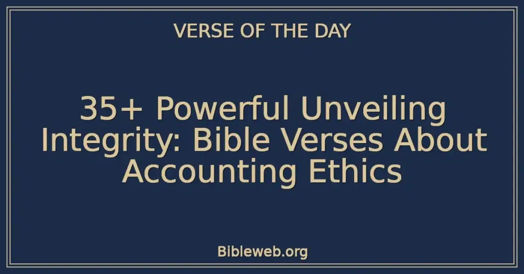35+ Powerful Unveiling Integrity: Bible Verses About Accounting Ethics