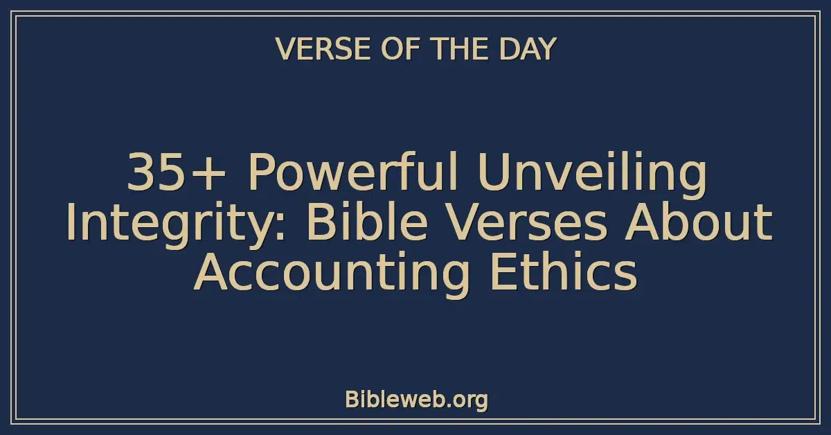 35+ Powerful Unveiling Integrity: Bible Verses About Accounting Ethics