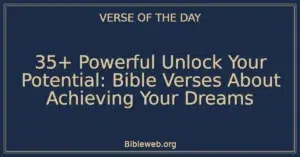 35+ Powerful Unlock Your Potential: Bible Verses About Achieving Your Dreams
