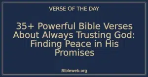 35+ Powerful Bible Verses About Always Trusting God: Finding Peace in His Promises