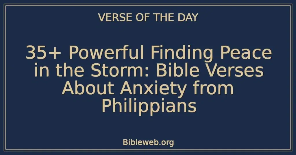 35+ Powerful Finding Peace in the Storm: Bible Verses About Anxiety from Philippians