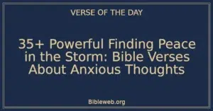 35+ Powerful Finding Peace in the Storm: Bible Verses About Anxious Thoughts
