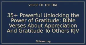35+ Powerful Unlocking the Power of Gratitude: Bible Verses About Appreciation And Gratitude To Others KJV