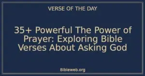 35+ Powerful The Power of Prayer: Exploring Bible Verses About Asking God