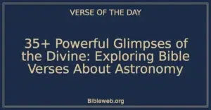 35+ Powerful Glimpses of the Divine: Exploring Bible Verses About Astronomy