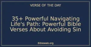 35+ Powerful Navigating Life's Path: Powerful Bible Verses About Avoiding Sin