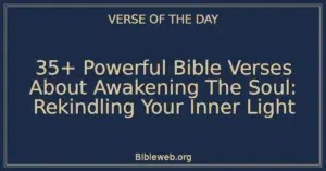 35+ Powerful Bible Verses About Awakening The Soul: Rekindling Your Inner Light