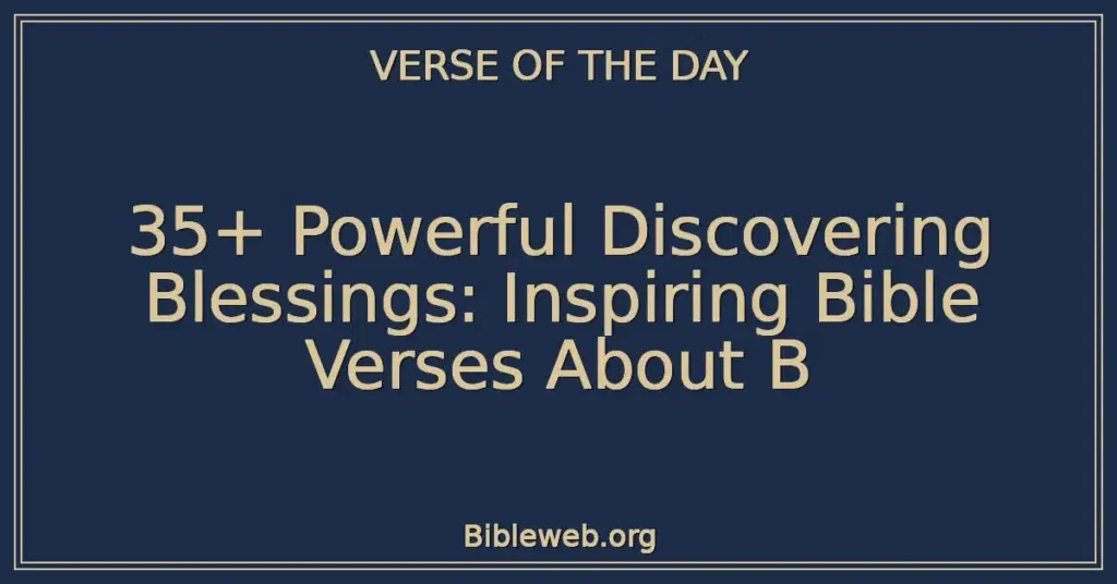 35+ Powerful Discovering Blessings: Inspiring Bible Verses About B