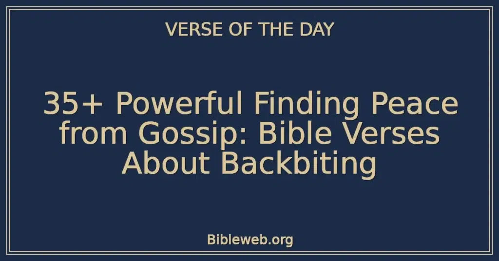 35+ Powerful Finding Peace from Gossip: Bible Verses About Backbiting