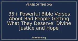 35+ Powerful Bible Verses About Bad People Getting What They Deserve: Divine Justice and Hope