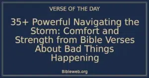 35+ Powerful Navigating the Storm: Comfort and Strength from Bible Verses About Bad Things Happening