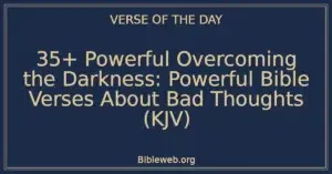 35+ Powerful Overcoming the Darkness: Powerful Bible Verses About Bad Thoughts (KJV)