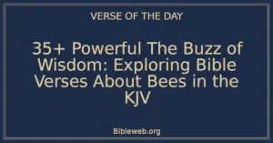 35+ Powerful The Buzz of Wisdom: Exploring Bible Verses About Bees in the KJV