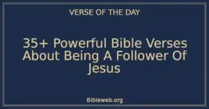 35+ Powerful Bible Verses About Being A Follower Of Jesus