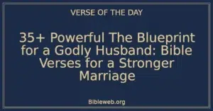 35+ Powerful The Blueprint for a Godly Husband: Bible Verses for a Stronger Marriage