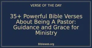 35+ Powerful Bible Verses About Being A Pastor: Guidance and Grace for Ministry