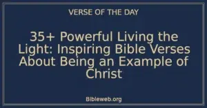 35+ Powerful Living the Light: Inspiring Bible Verses About Being an Example of Christ
