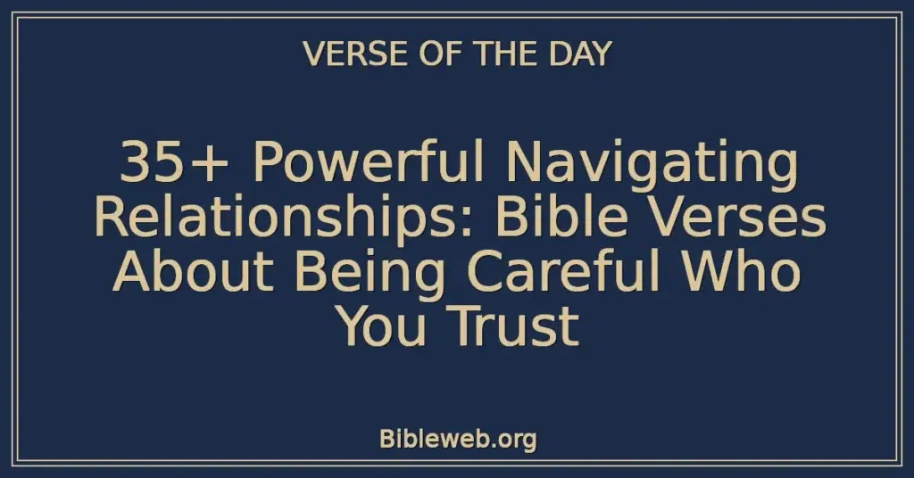 35+ Powerful Navigating Relationships: Bible Verses About Being Careful Who You Trust
