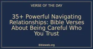35+ Powerful Navigating Relationships: Bible Verses About Being Careful Who You Trust