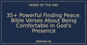 35+ Powerful Finding Peace: Bible Verses About Being Comfortable in God's Presence