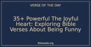 35+ Powerful The Joyful Heart: Exploring Bible Verses About Being Funny