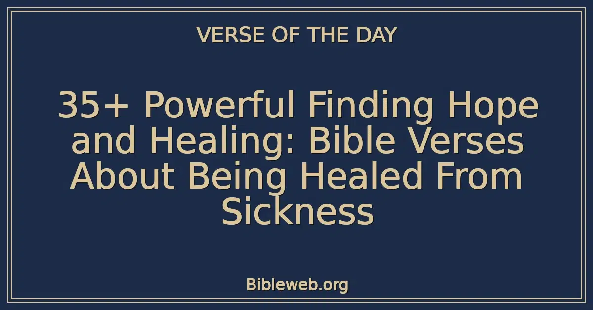 35+ Powerful Finding Hope and Healing: Bible Verses About Being Healed From Sickness