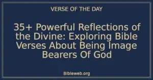 35+ Powerful Reflections of the Divine: Exploring Bible Verses About Being Image Bearers Of God