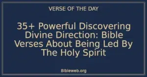 35+ Powerful Discovering Divine Direction: Bible Verses About Being Led By The Holy Spirit