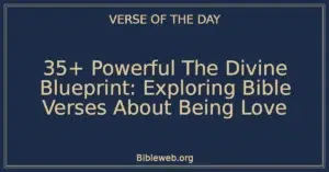 35+ Powerful The Divine Blueprint: Exploring Bible Verses About Being Love