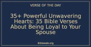 35+ Powerful Unwavering Hearts: 35 Bible Verses About Being Loyal to Your Spouse