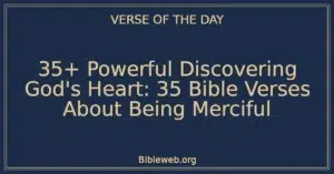 35+ Powerful Discovering God's Heart: 35 Bible Verses About Being Merciful