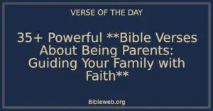 35+ Powerful **Bible Verses About Being Parents: Guiding Your Family with Faith**