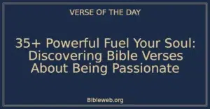 35+ Powerful Fuel Your Soul: Discovering Bible Verses About Being Passionate