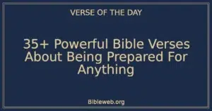 35+ Powerful Bible Verses About Being Prepared For Anything