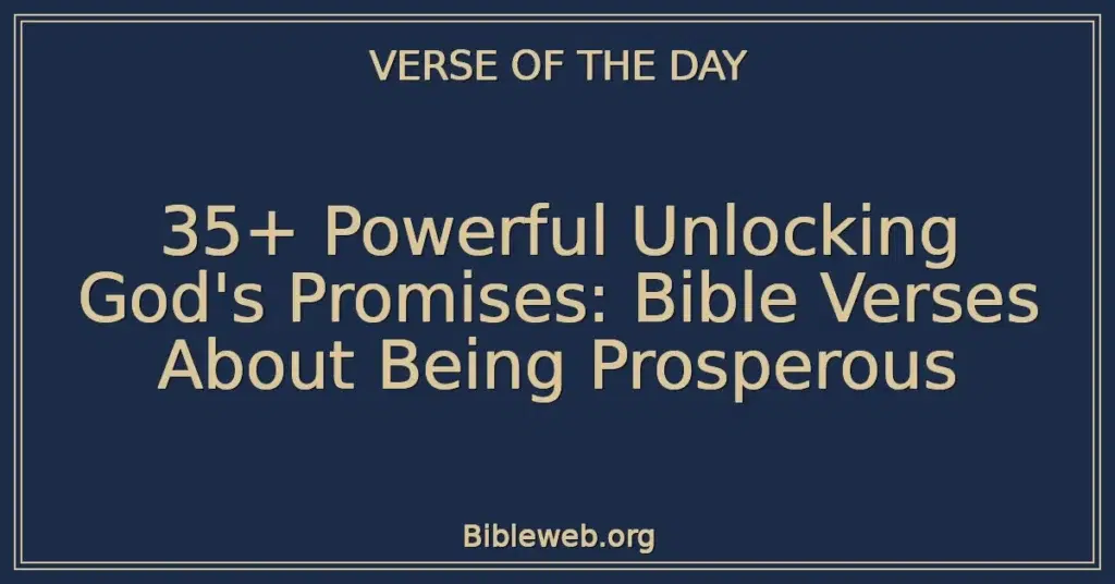 35+ Powerful Unlocking God's Promises: Bible Verses About Being Prosperous