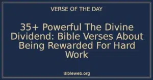 35+ Powerful The Divine Dividend: Bible Verses About Being Rewarded For Hard Work