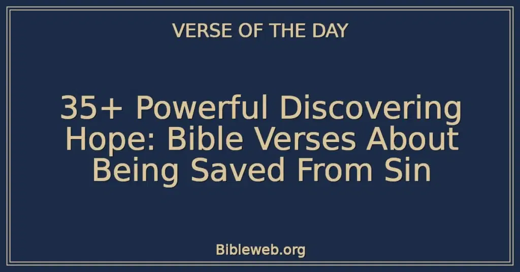 35+ Powerful Discovering Hope: Bible Verses About Being Saved From Sin