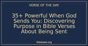 35+ Powerful When God Sends You: Discovering Purpose in Bible Verses About Being Sent
