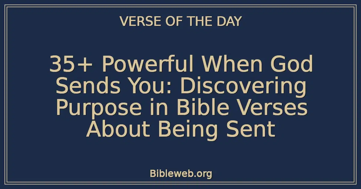 35+ Powerful When God Sends You: Discovering Purpose in Bible Verses About Being Sent