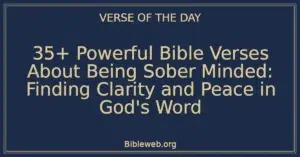 35+ Powerful Bible Verses About Being Sober Minded: Finding Clarity and Peace in God's Word