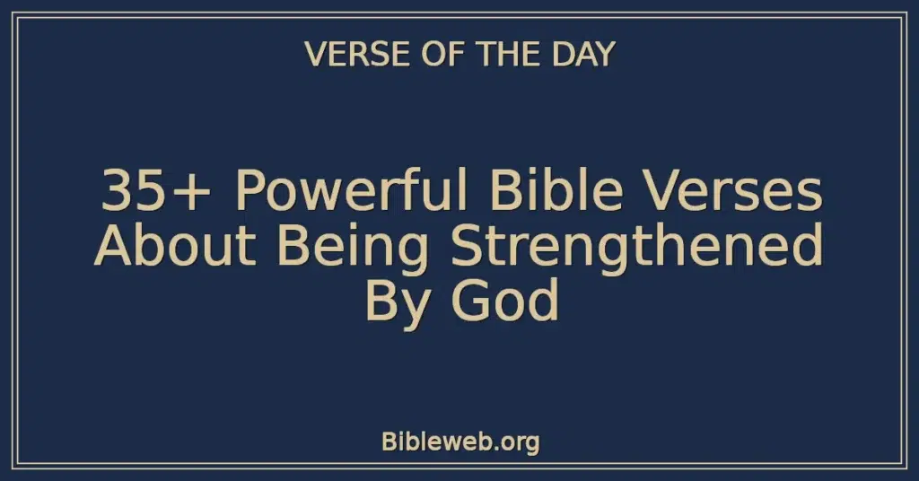 35-powerful-bible-verses-about-being-strengthened-by-god-bible