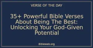 35+ Powerful Bible Verses About Being The Best: Unlocking Your God-Given Potential