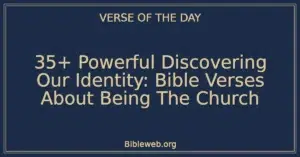35+ Powerful Discovering Our Identity: Bible Verses About Being The Church
