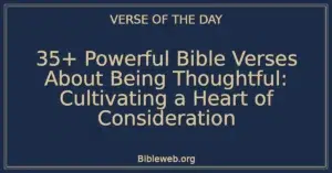 35+ Powerful Bible Verses About Being Thoughtful: Cultivating a Heart of Consideration